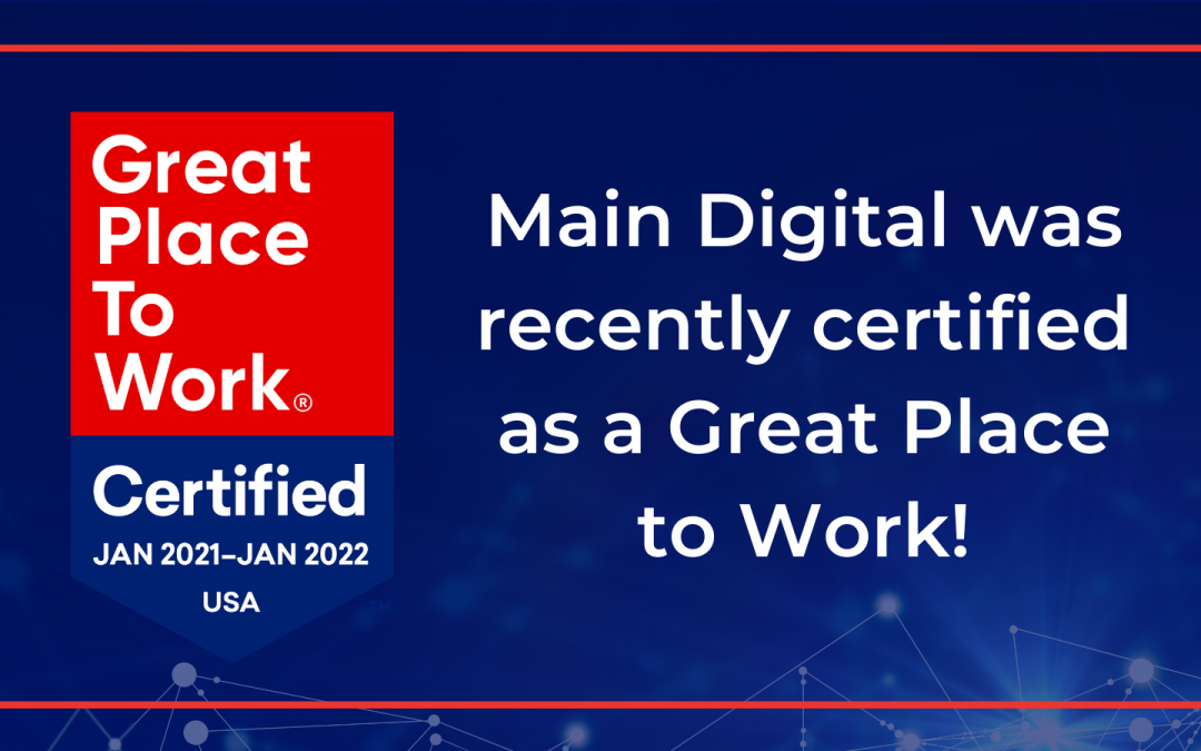 Main Digital Designated as a Great Place to Work-Certified Company in 2021