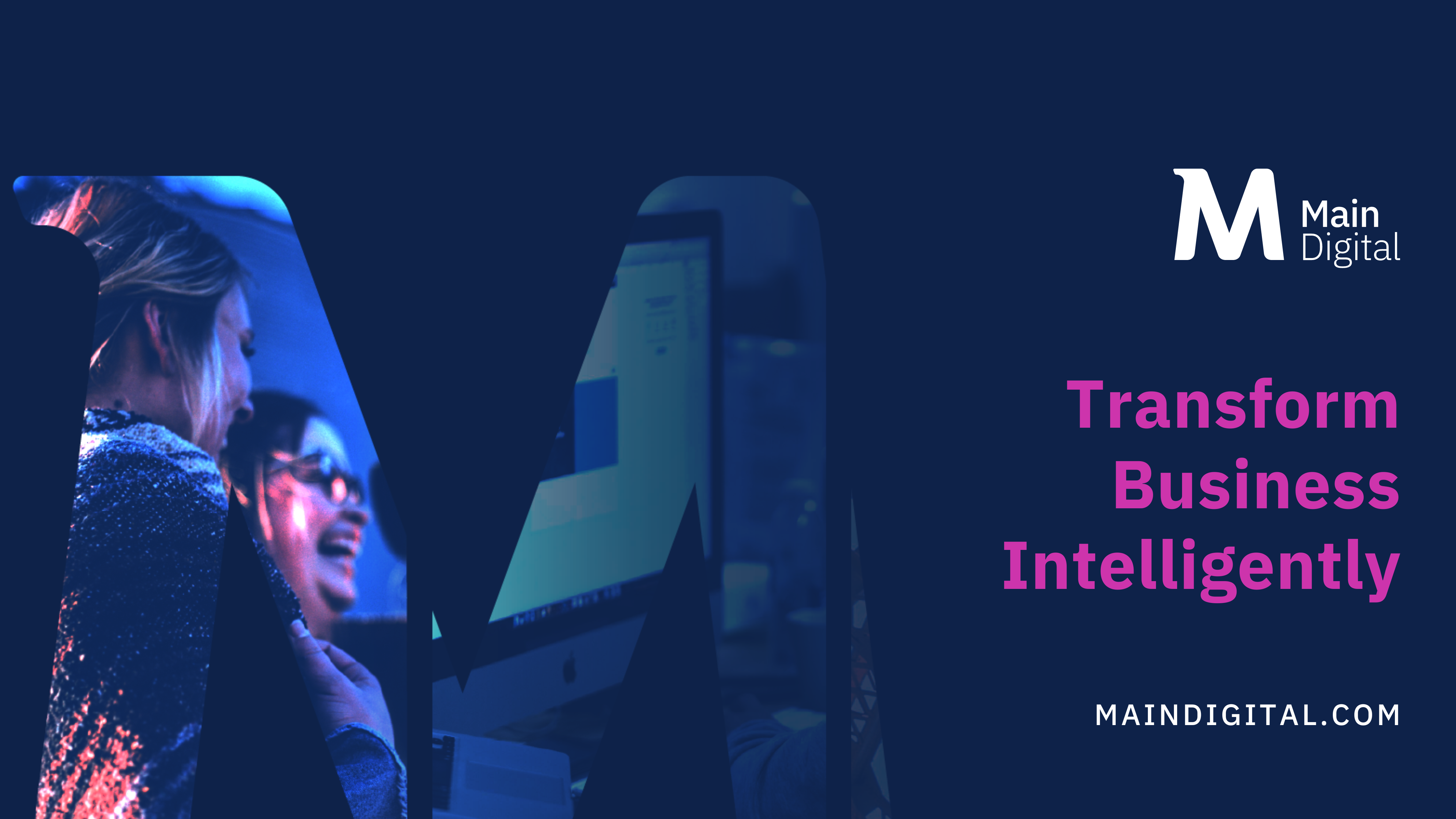 Main Digital, Transform Business Intelligently, MainDigital.com